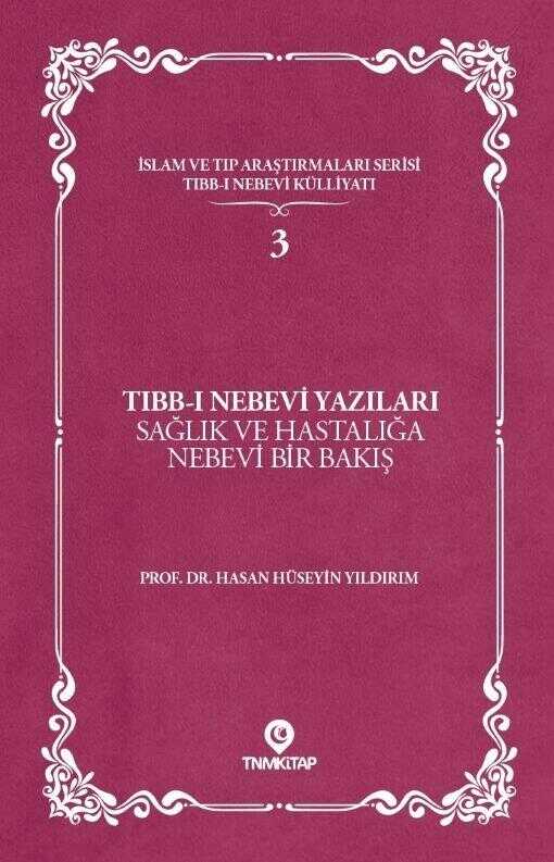 Tıbb-ı Nebevi Yazıları: Sağlık ve Hastalığa Nebevi Bir Bakış — Hasan Hüseyin Yıldırım