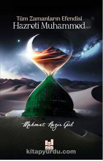 Tüm Zamanların Efendisi Hazreti Muhammed