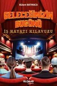 Geleceğinizin Bugünü  İş Hayatı Kılavuzu