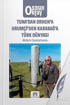 Tuna'dan Orhun'a Urumçi'den Karabağ'a Türk Dünyası