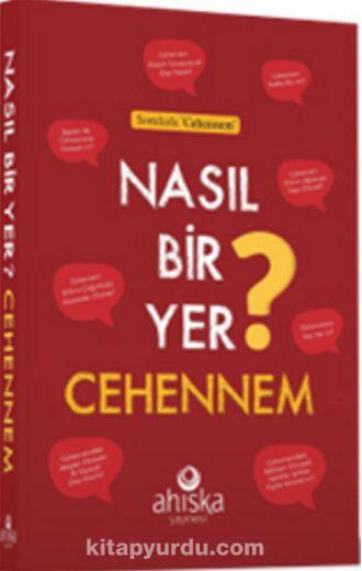 Nasıl Bir Yer Cehennem ?