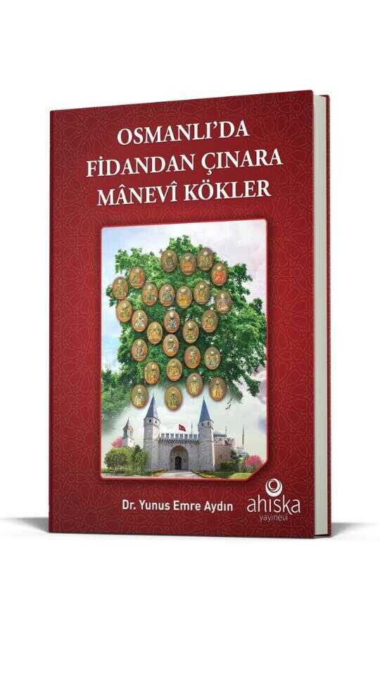 Osmanlı'da Fidandan Çınara Mânevî Kökler