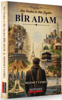 Her Yerden ve Her Şeyden Bir Adam — Mehmet Gebel