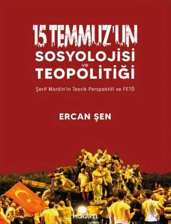 15 Temmuz'un Sosyolojisi ve Teopolitiği