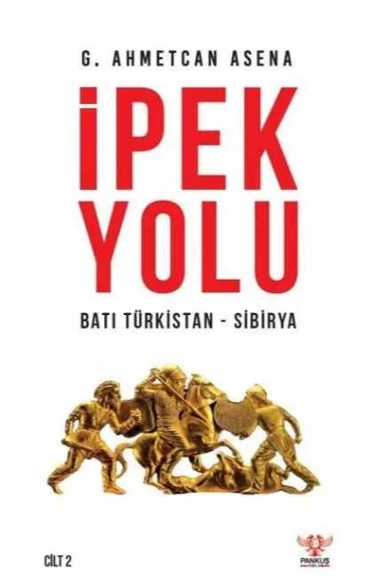 İpek Yolu: Batı Türkistan-Sibirya (Cilt 2)
