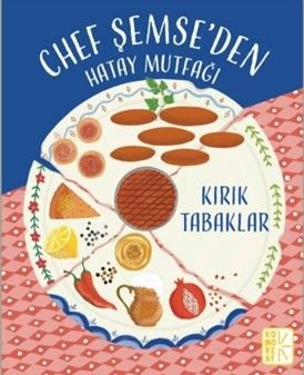 Chef Şemse'den Hatay Mutfağı  Kırık Tabaklar
