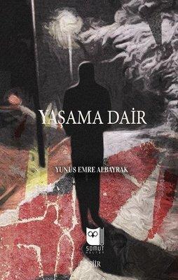Yaşama Dair — Yunus Emre Albayrak