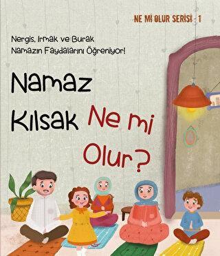 Namaz Kılsak Ne mi Olur?
