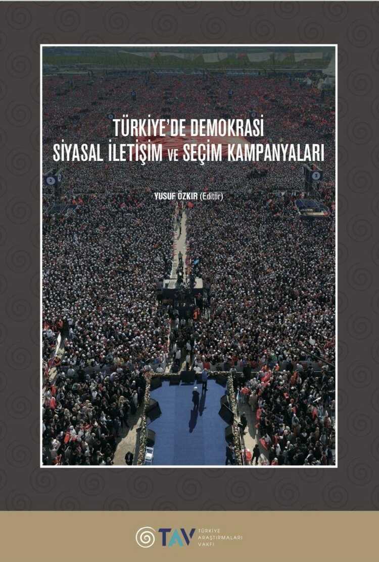 Türkiye’de Demokrasi Siyasal İletişim ve Seçim Kampanyaları