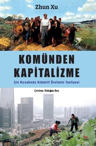 Komünden Kapitalizme  Çin Kırsalında Kolektif Üretimin Tasfiyesi