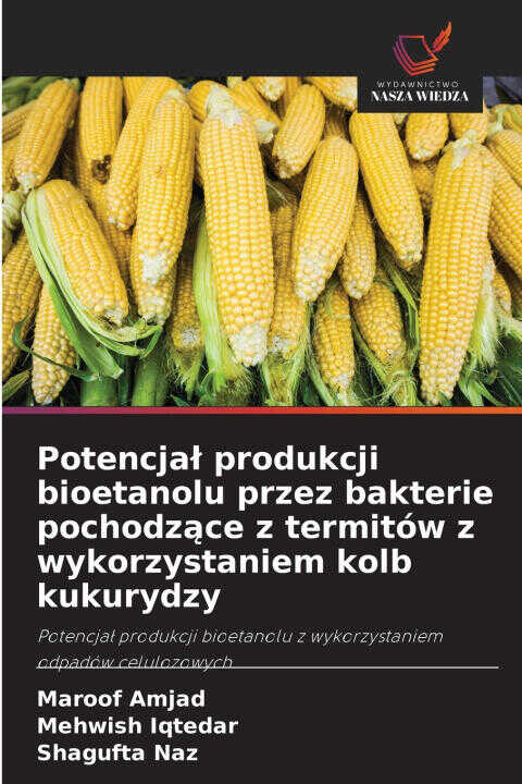 Potencjał produkcji bioetanolu przez bakterie pochodzące z termitów z wykorzystaniem kolb kukurydzy