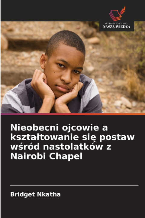 Nieobecni ojcowie a kształtowanie się postaw wśród nastolatków z Nairobi Chapel
