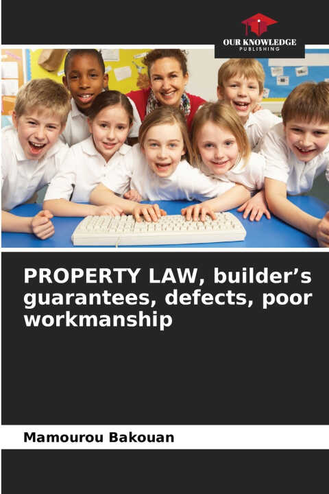 PROPERTY LAW, builder's guarantees, defects, poor workmanship