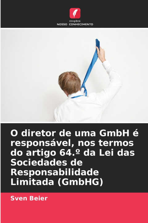 O diretor de uma GmbH é responsável, nos termos do artigo 64.º da Lei das Sociedades de Responsabilidade Limitada (GmbHG)
