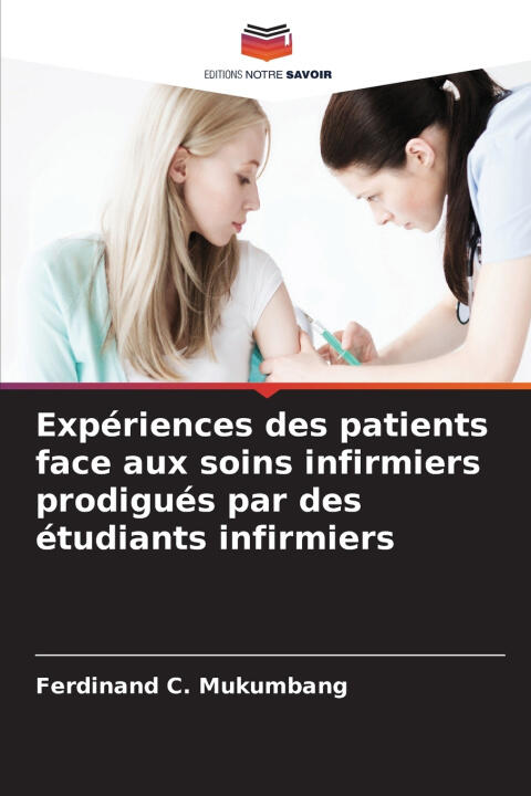 Expériences des patients face aux soins infirmiers prodigués par des étudiants infirmiers — Ferdinand C Mukumbang