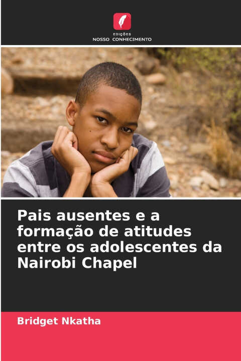 Pais ausentes e a formação de atitudes entre os adolescentes da Nairobi Chapel