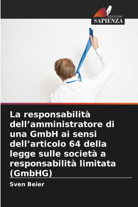 La responsabilità dell'amministratore di una GmbH ai sensi dell'articolo 64 della legge sulle società a responsabilità limitata (GmbHG)