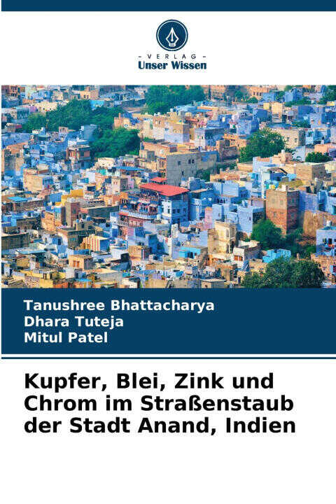 Kupfer, Blei, Zink und Chrom im Straßenstaub der Stadt Anand, Indien