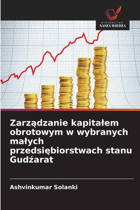 Zarządzanie kapitałem obrotowym w wybranych małych przedsiębiorstwach stanu Gudźarat