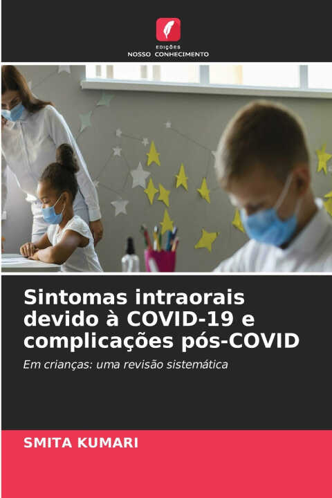 Sintomas intraorais devido à COVID-19 e complicações pós-COVID — Smita Kumari