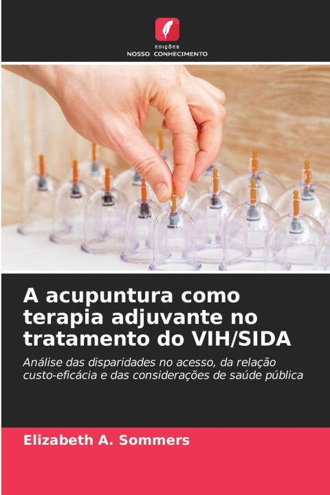 A acupuntura como terapia adjuvante no tratamento do VIH/SIDA — Elizabeth A. Sommers