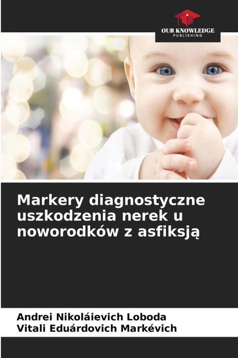Markery diagnostyczne uszkodzenia nerek u noworodków z asfiksją