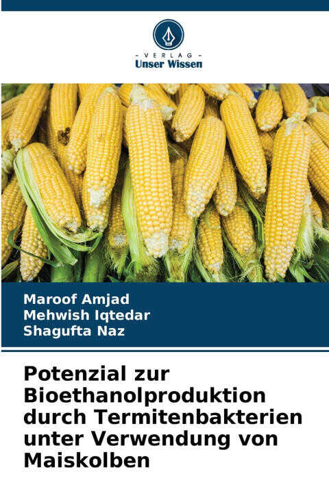 Potenzial zur Bioethanolproduktion durch Termitenbakterien unter Verwendung von Maiskolben