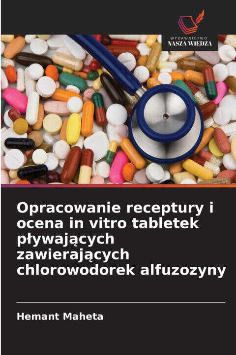 Opracowanie receptury i ocena in vitro tabletek p¿ywaj¿cych zawieraj¿cych chlorowodorek alfuzozyny