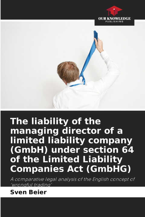 The liability of the managing director of a limited liability company (GmbH) under section 64 of the Limited Liability Companies Act (GmbHG)