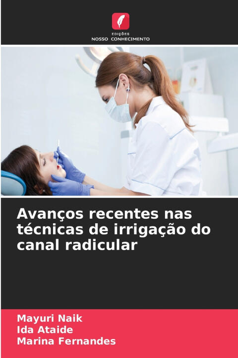 Avanços recentes nas técnicas de irrigação do canal radicular