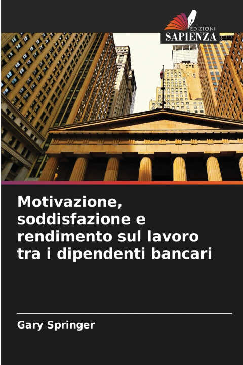 Motivazione, soddisfazione e rendimento sul lavoro tra i dipendenti bancari