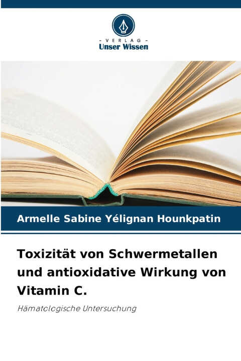 Toxizität von Schwermetallen und antioxidative Wirkung von Vitamin C.