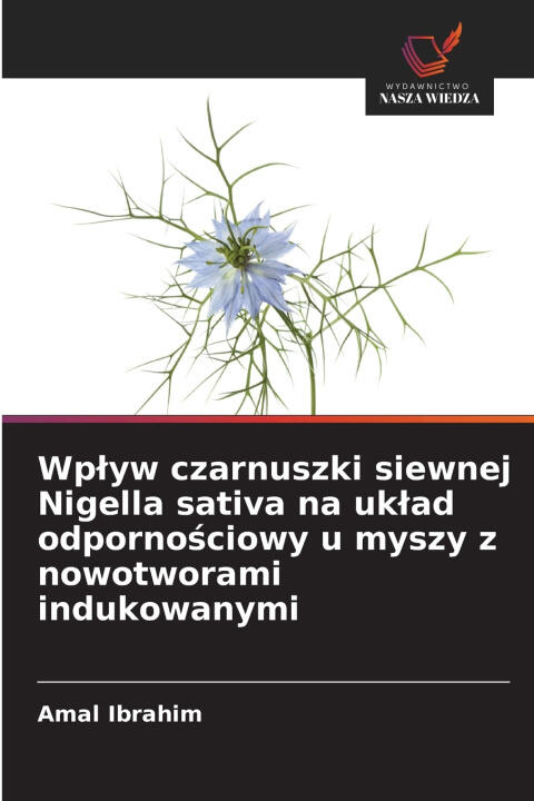 Wpływ czarnuszki siewnej Nigella sativa na układ odpornościowy u myszy z nowotworami indukowanymi