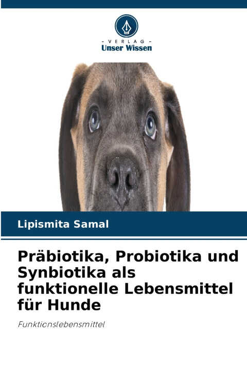 Präbiotika, Probiotika und Synbiotika als funktionelle Lebensmittel für Hunde