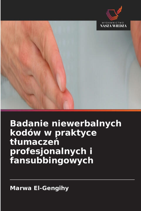 Badanie niewerbalnych kodów w praktyce t¿umacze¿ profesjonalnych i fansubbingowych