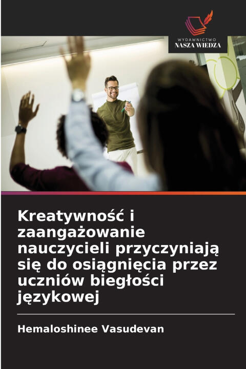 Kreatywność i zaangażowanie nauczycieli przyczyniają się do osiągnięcia przez uczniów biegłości językowej