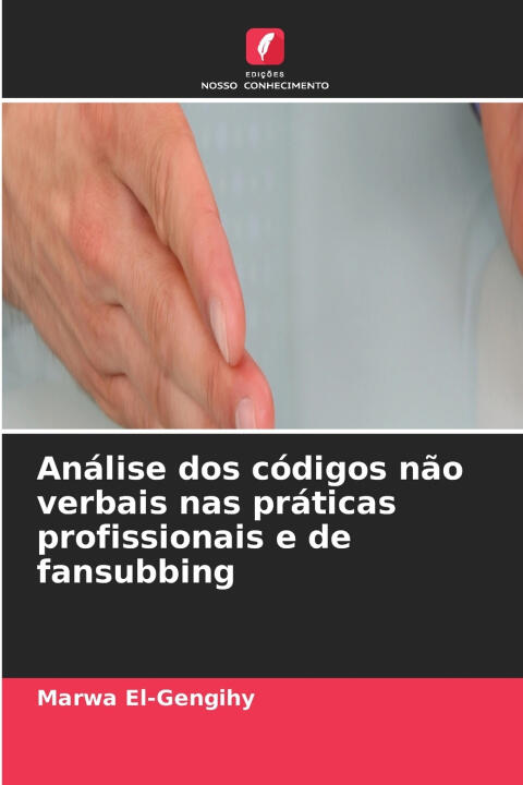 Análise dos códigos não verbais nas práticas profissionais e de fansubbing — Marwa El-gengihy