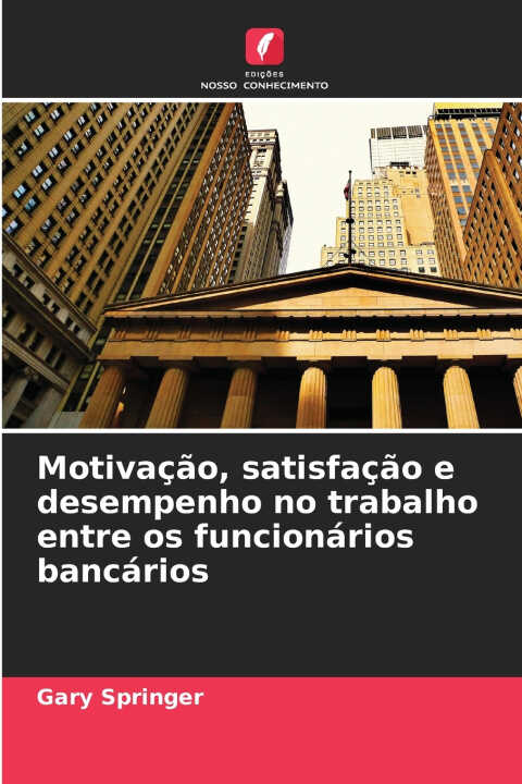 Motivação, satisfação e desempenho no trabalho entre os funcionários bancários