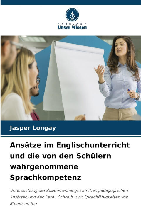 Ansätze im Englischunterricht und die von den Schülern wahrgenommene Sprachkompetenz