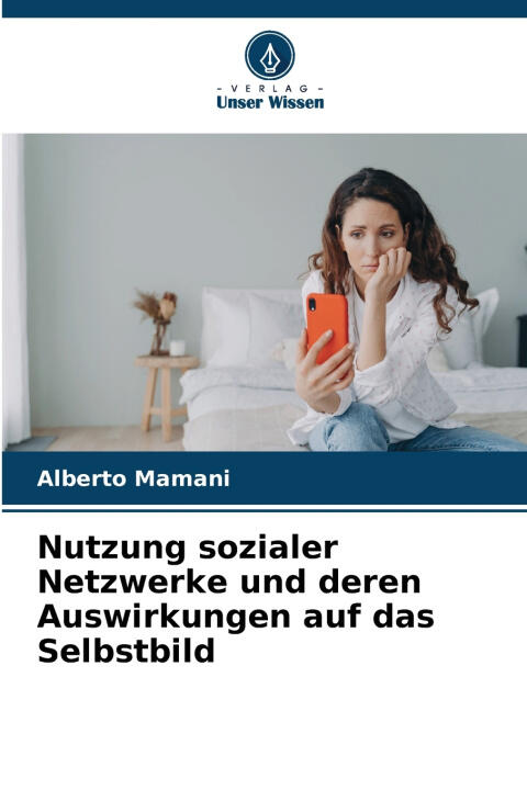 Nutzung sozialer Netzwerke und deren Auswirkungen auf das Selbstbild