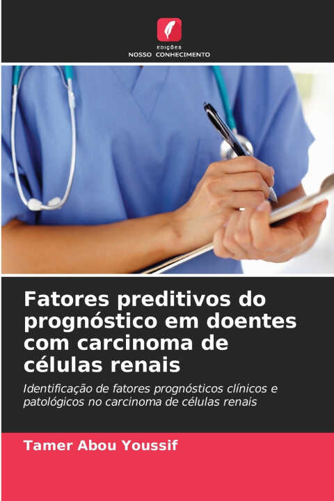 Fatores preditivos do prognóstico em doentes com carcinoma de células renais — Tamer Abou Youssif