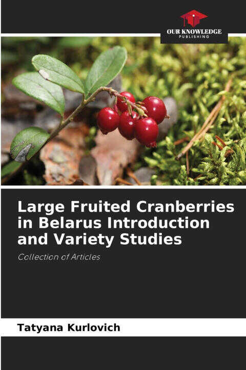 Large Fruited Cranberries in Belarus Introduction and Variety Studies