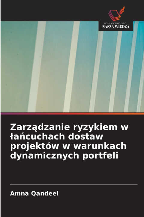 Zarządzanie ryzykiem w łańcuchach dostaw projektów w warunkach dynamicznych portfeli