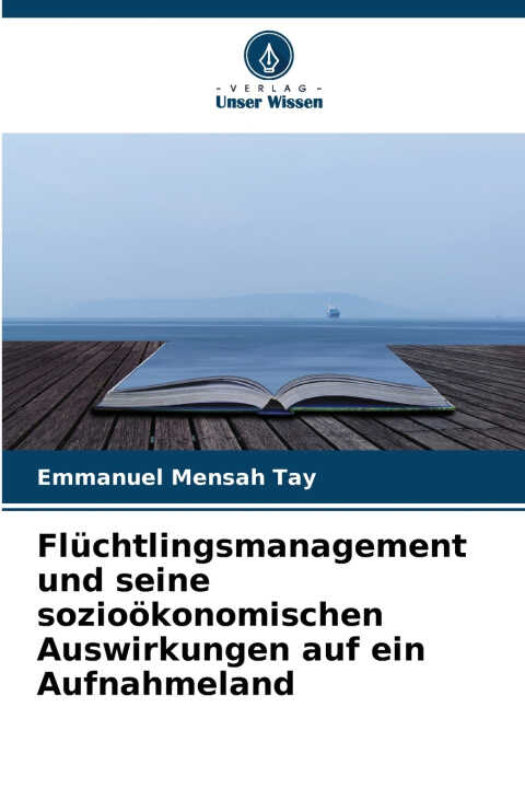 Flüchtlingsmanagement und seine sozioökonomischen Auswirkungen auf ein Aufnahmeland