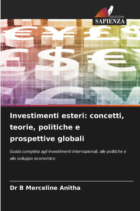 Investimenti esteri: concetti, teorie, politiche e prospettive globali