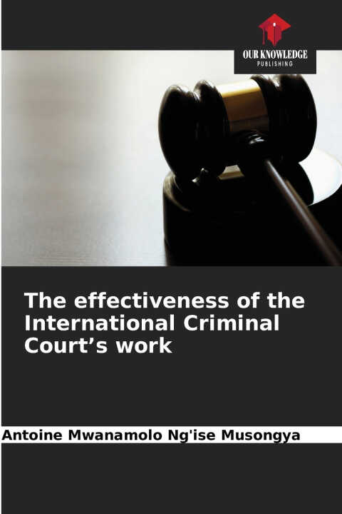 The effectiveness of the International Criminal Court's work