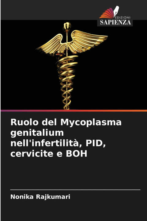 Ruolo del Mycoplasma genitalium nell'infertilità, PID, cervicite e BOH