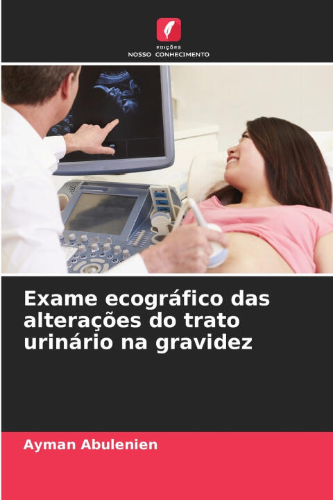 Exame ecográfico das alterações do trato urinário na gravidez — Ayman Abulenien