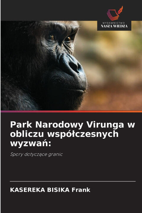 Park Narodowy Virunga w obliczu wspó¿czesnych wyzwa¿: