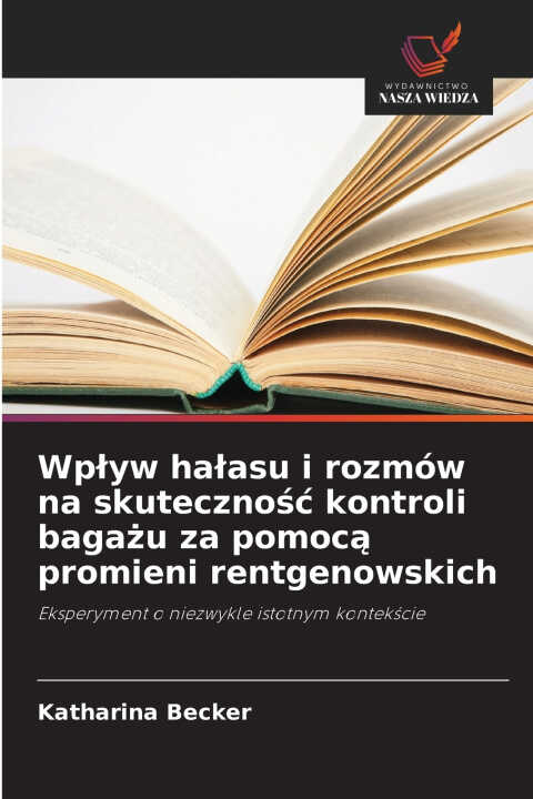 Wpływ hałasu i rozmów na skuteczność kontroli bagażu za pomocą promieni rentgenowskich